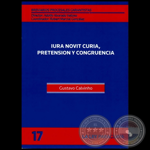 BREVIARIOS PROCESALES GARANTISTAS - Volumen 17 - LA GARANTA CONSTITUCIONAL DEL PROCESO Y EL ACTIVISMO JUDICIAL - Director: ADOLFO ALVARADO VELLOSO - Ao 2012